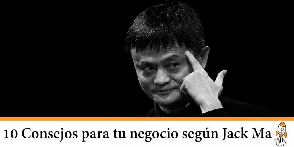 10 Consejos para tu negocio según Jack Ma